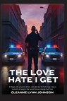 The Love Hate I Get - Cleanne Lynn Johnson - 9798349567216