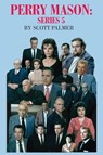PERRY MASON SERIES 5 - Scott V. Palmer - 9798349573132