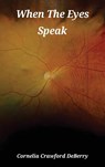 When the Eyes Speak - Cornelia Crawford Deberry - 9798349575747