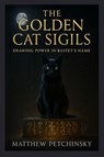 The Golden Cat Sigils - Matthew Petchinsky - 9798349585371