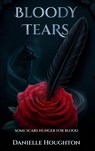 Bloody Tears - Danielle Houghton - 9798349588846