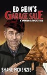 Ed Gein's Garage Sale & Other Atrocities - Shane McKenzie - 9798349589065