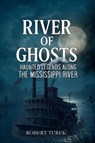 River of Ghosts - Robert Turek - 9798349590467