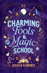 Charming Fools and Magic School - Jessica Florence - 9798349591396