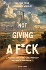 Welcome to the Wonderful World of Not Giving a F*uck - Oliver Turner - 9798349600197