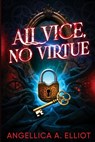 All Vice, No Virtue - Angellica A Elliot - 9798349616273