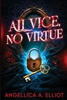 All Vice, No Virtue - Angellica A Elliot - 9798349616273
