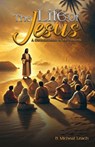 The Life of Jesus - D. Michael Leach - 9798349631689