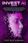 Invest AI Crypto - Pop Buchanan - 9798349642890