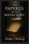 The Papyrus of the Bound Spirit - Matthew Petchinsky - 9798349645204