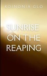 Sunrise on the Reaping - Glo Koinonia - 9798349647369