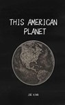 This American Planet - Joseph D King - 9798349648878
