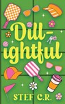 Dill-ightful - Stef C. R. - 9798349653254