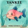 Yankee the Fish - Debra George - 9798349657580