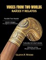 Voices From Two Worlds RAÍCES Y RELATOS - Glenn P. Wood - 9798349660399