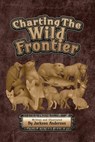 Charting The Wild Frontier - Jackson Anderson - 9798349663628