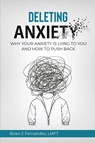 Deleting Anxiety - Brian J. Fernandez - 9798349665899