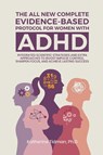 The All-New Complete Evidence-Based Protocol for Women with ADHD Integrated Scientific Strategies and Extra Approaches to boost impulse control sharpen focus & achieve lasting success - Katherine Tidman Ph. D - 9798349676918