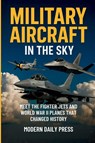 Military Aircrafts in the Sky - Modern Daily Press - 9798349693724