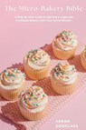The Micro-Bakery Bible - Sarah Douglass - 9798349695858