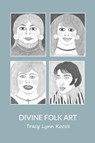 Divine Folk Art - Tracy Lynn Kocsis - 9798349844232