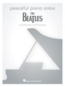 Peaceful Piano Solos: The Beatles: A Collection of 30 Songs - Beatles - 9798350150889