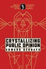 Crystallizing Public Opinion - Edward Bernays - 9798350500257