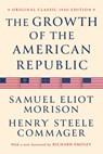 The Growth of the American Republic - Samuel Eliot Morison ; Henry Steele Commager - 9798350501964
