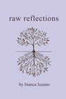Raw Reflections - Bianca Lozano - 9798350745108