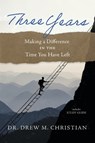Three Years: Making a Difference in the Time You Have Left - Drew M. Christian - 9798350959444
