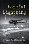 Fateful Lightning - Franz X. Baumann - 9798350966275