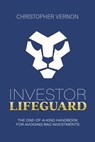 Investor Lifeguard: The One-Of-A-Kind Handbook for Avoiding Bad Investments - Christopher Vernon - 9798350975321