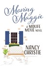 Moving Maggie: A Midlife Moxie Novel - Nancy Christie - 9798350992588