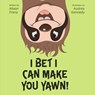 I Bet I Can Make You Yawn! - Alison Frenz - 9798350998627