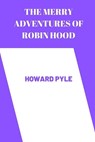 The merry adventures of robin hood by Howard Pyle - Howard Pyle - 9798351684734