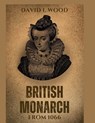British monarch from 1066: Brief history of Britain kings and queens - David I. Wood - 9798352554487