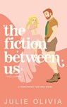 The Fiction Between Us - Julie Olivia - 9798353058403