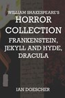 William Shakespeare's Horror Collection: Frankenstein, Jekyll and Hyde, Dracula - Ian Doescher - 9798353789734