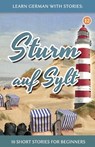 Learn German With Stories: Sturm auf Sylt - 10 Short Stories For Beginners - André Klein - 9798355613747