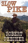 Slow Pike: A Western Frontier Adventure - Robert Peecher - 9798356324796