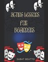 Acting Lessons for Beginners - BEATTO,  Sabat - 9798360048725