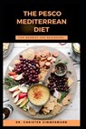 The Pesco Mediterrean Diet for Newbies and Beginners - Christen Zimmermann - 9798361397501