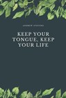 Keep Your Tongue, Keep Your Life - STEVENS,  Andrew - 9798362787059