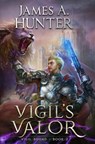 Vigil's Valor: A LitRPG Adventure - James Hunter - 9798362896805