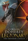 Legionary: The Emperor's Shield - Gordon Doherty - 9798362917319