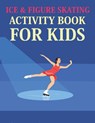 Ice & Figure Skating Activity Book For Kids: Ice & Figure Skating Coloring Book - BOOK PRESS,  Azizul Skating - 9798363022128