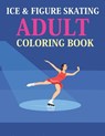 Ice & Figure Skating Adult Coloring Book: Ice & Figure Skating Coloring Book For Kids - BOOK PRESS,  Azizul Skating - 9798363022173
