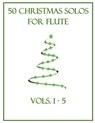 50 Christmas Solos for Flute: Vols. 1-5 - B. C. Dockery - 9798363211355