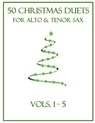 50 Christmas Duets for Alto and Tenor Sax: Vols. 1-5 - B. C. Dockery - 9798363943546