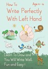 How To Write Perfectly With Left Hand, Learn To Draw and You Will Write Well, Fun and Easy! Age 4-6 - Derek Schuger - 9798365393516
